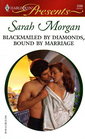 Blackmailed by Diamonds, Bound by Marriage (Mediterranean Marriage) (Harlequin Presents, No 2598)