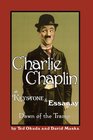 Charlie Chaplin at Keystone and Essanay Dawn of the Tramp