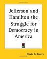 Jefferson And Hamilton The Struggle For Democracy In America