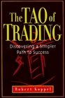 The Tao of Trading Discovering a Simpler Path to Success