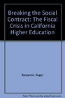Breaking the Social Contract The Fiscal Crisis in California Higher Education