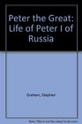 Peter the Great  A Life of Peter I of Russia