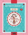 Embroidery for Little Miss Crafty: Projects and patterns to create and embellish