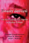 Deadly Betrayal The Kidnapping and Murder of Mckay Everett