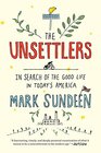 The Unsettlers In Search of the Good Life in Today's America