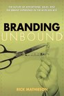Branding Unbound The Future of Advertising Sales and the Brand Experience in the Wireless Age