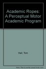 Academic Ropes A Perceptual Motor Academic Program