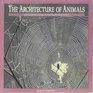 The Architecture of Animals The Equinox Guide to Wildlife Structures