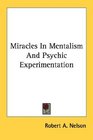 Miracles In Mentalism And Psychic Experimentation