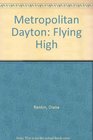 Metropolitan Dayton Flying High