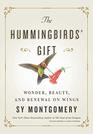The Hummingbirds' Gift Wonder Beauty and Renewal on Wings