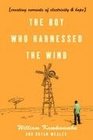 The Boy Who Harnessed the Wind: Creating Currents of Electricity and Hope