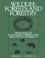 Wildlife Forests and Forestry Principles of Managing Forests for Biological Diversity