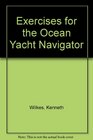Exercises for the Ocean Yacht Navigator