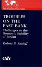 Troubles on the East Bank Challenges to the Domestic Stability of Jordan