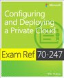 Exam Ref MCSA 70247 Configuring and Deploying a Private Cloud