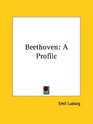 Beethoven A Profile