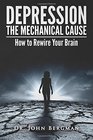 Depression the Mechanical Cause How to Correct the mechanical CAUSE of Depression  Bipolar Disorder