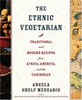 The Ethnic Vegetarian  Traditional and Modern Recipes from Africa America and the Caribbean