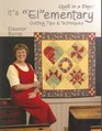 It's Elementary Quilting Tips and Techniques
