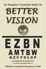 Dr Douglass' Complete Guide to Better Vision Improve Eyesight Naturally