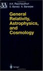 General Relativity Astrophysics and Cosmology