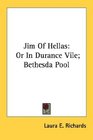 Jim Of Hellas Or In Durance Vile Bethesda Pool