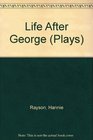 Life After George