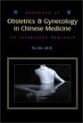 Handbook of Obstetrics and Gynecology in Chinese Medicine An Integrated Approach