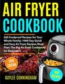 AIR FRYER COOKBOOK #2019: 600 Foolproof Recipes for Your Whole Family: 1000 Day Quick and Easy Air Fryer Recipes Meal Plan: The Big Air Fryer Cookbook for Beginners