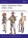 Latin American Wars 19001941 'Banana Wars' Revolutions  Border Conflicts