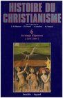 Histoire du christianisme tome 6  Un temps d'preuves 12741449