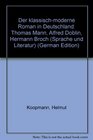 Der klassischmoderne Roman in Deutschland Thomas Mann Alfred Doblin Hermann Broch
