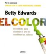 El Color/ the Color Un Metodo Para Dominar El Arte De Combinar Los Colores / a Course in Mastering the Art of Mixing Colors