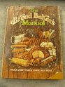 The Bread Baker's Manual: The How's and Why's of Creative Bread Making (The Creative cooking series)