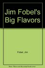 Jim Fobel's Big Flavors