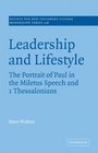 Leadership and Lifestyle The Portrait of Paul in the Miletus Speech and 1 Thessalonians