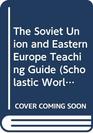 The Soviet Union and Eastern Europe Teaching Guide