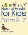 Natural Health for Kids How to Give Your Child the Very Best Start in Life