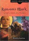 Ransom's Mark: A Story Based on the Life of the Pioneer Olive Oatman (Daughters of the Faith, Bk 4)
