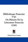 Bibliotheque Francoise V10 Ou Histoire De La Litterature Francoise