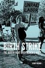 Birth Strike The Hidden Fight over Womens Work