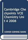Cambridge Checkpoints VCE Chemistry Unit 4 2008 2008 Unit 4