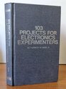 103 projects for electronics experimenters