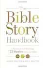 The Bible Story Handbook A Resource for Teaching 175 Stories from the Bible