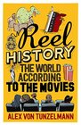 Reel History The World According to the Movies
