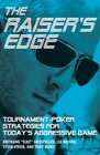 The Raiser's Edge TournamentPoker Strategies for Today's Aggressive Game