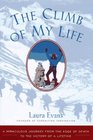 The Climb of My Life A Miraculous Journey from the Edge of Death to the Victory of a Lifetime
