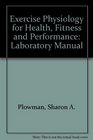 Laboratory Manual for    Exercise Physiology for Health Fitness and Performance