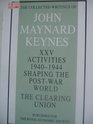 The Collected Writings Activities 194044  Shaping the Postwar World The Clearing Unions v 25